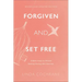Forgiven and Set Free: A Bible Study for Women Seeking Healing After Abortion
