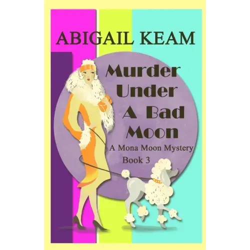 Murder Under A Bad Moon: A 1930s Mona Moon Historical Cozy Mystery