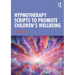 Hypnotherapy Scripts to Promote Children's Wellbeing