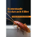 Homemade Cockroach Killer: Getting Rid Of Pesky Roaches: Cockroaches In Home
