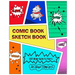 Comic Book Sketch Book: Create Your Own Phenomenal Comic Strips