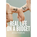 Real Life on a Budget: 17 Practical Challenges to Live and Thrive on a Budget