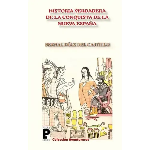 La Verdadera Historia de la Conquista de la Nueva España
