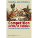 Competition in World Politics: Knowledge, Strategies, and Institutions