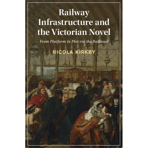 Railway Infrastructure and the Victorian Novel