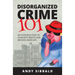 Disorganized Crime 101: An Introduction to Concrete Boots and Broken Kneecaps