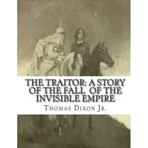 The Traitor: A Story of the Fall of the Invisible Empire