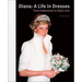 Diana: A Life in Dresses: From Debutante to Style Icon