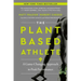 The Plant-Based Athlete: A Game-Changing Approach to Peak Performance