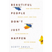 Beautiful People Don't Just Happen: How God Redeems Regret, Hurt, and Fear in the Making of Better Humans