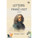 Letters Of Franz Liszt: Volume 1