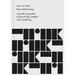 How to Think More Effectively: A Guide to Greater Productivity, Insight and Creativity
