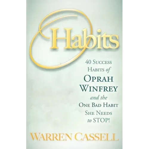O'Habits: 40 Success Habits of Oprah Winfrey and the One Bad Habit She Needs to Stop!