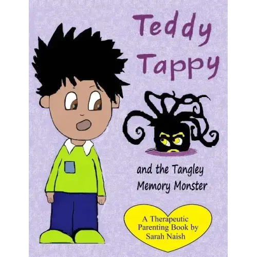 Teddy Tappy and the Tangley Memory Monster: A story to help children who have difficult memories