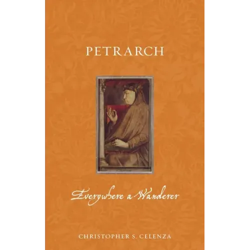 Petrarch: Everywhere a Wanderer