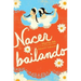 Nacer Bailando (Dancing Home)