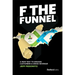 F the Funnel: A New Way to Engage Customers & Grow Revenue