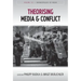 Theorising Media and Conflict