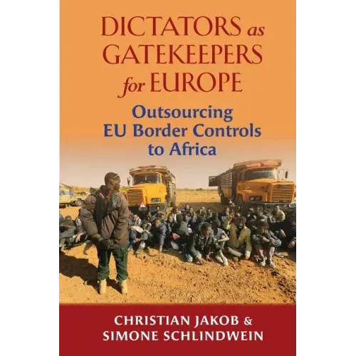 Dictators as Gatekeepers for Europe: Outsourcing Eu Border Controls to Africa