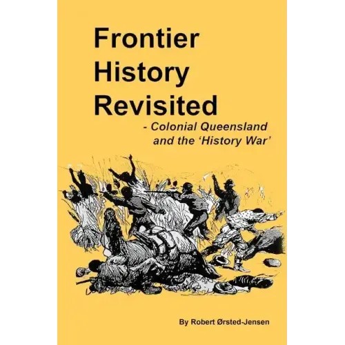 Frontier History Revisited: Queensland and the 'History War'