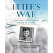 Peter's War: A Boy's True Story of Survival in World War II Europe