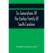 Six Generations Of The Cantey Family Of South Carolina