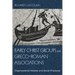 Early Christ Groups and Greco-Roman Associations: Organizational Models and Social Practices