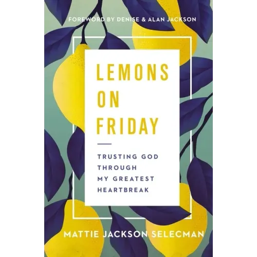 Lemons on Friday: Trusting God Through My Greatest Heartbreak