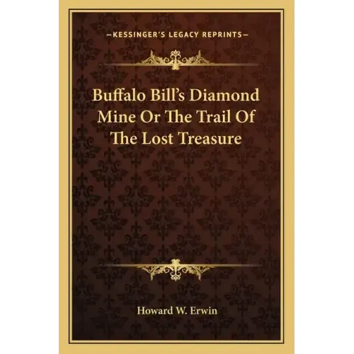 Buffalo Bill's Diamond Mine or the Trail of the Lost Treasure