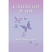 A Fragile Gift of Love