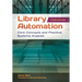 Library Automation: Core Concepts and Practical Systems Analysis