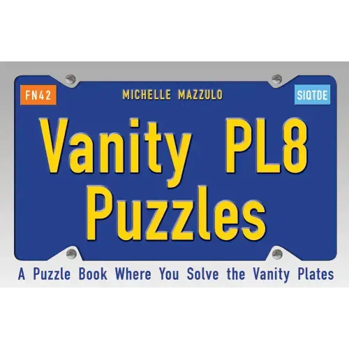Vanity Pl8 Puzzles: A Puzzle Book Where You Solve the Vanity Plates