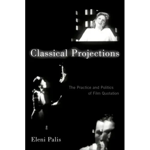 Classical Projections: The Practice and Politics of Film Quotation