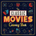 The Classic Movies Coloring Book: Adult Coloring Book