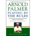 Playing by the Rules: All the Rules of the Game, Complete with Memorable Rulings from Golf's Rich History