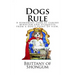 Dogs Rule: A humorous look at canine behavior and etiquette from a dogs point of view