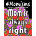 Adult Coloring Book: #Momisms: Perfect Gift for Moms, Grandmothers, Moms to be, New Moms, Daughters and, why not... Mothers in Law. Ideal f