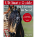 Ultimate Guide for Horses in Need: Care, Training, and Rehabilitation for Rescues, Adoptions, and Horses in Transition