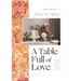 A Table Full of Love: Recipes to Comfort, Seduce, Celebrate & Everything Else in Between