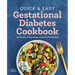 Quick and Easy Gestational Diabetes Cookbook: 30-Minute, 5-Ingredient, and One-Pot Recipes