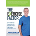 The Exercise Factor: Ease Into the Best Shape of Your Life Regardless of Your Age, Weight or Current Fitness Level