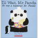 I'll Wait, Mr. Panda/Yo Voy a Esperar, Sr. Panda