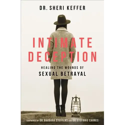 Intimate Deception: Healing the Wounds of Sexual Betrayal