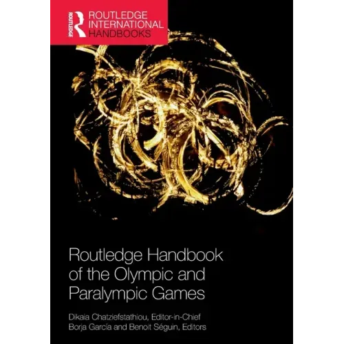 Routledge Handbook of the Olympic and Paralympic Games