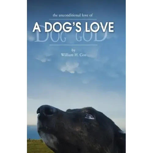 A Dog's Love: the unconditional love of a dog's love