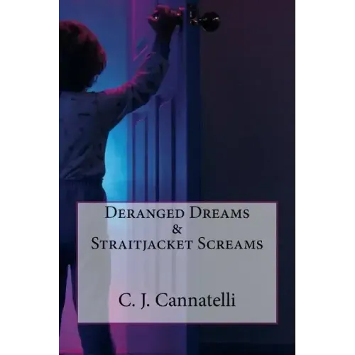 Deranged Dreams & Straitjacket Screams