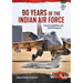 90 Years of the Indian Air Force: Present Capabilities and Future Prospects