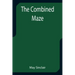 The Combined Maze