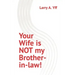 Your Wife is NOT my Brother-in-law!