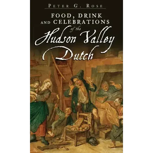 Food, Drink and Celebrations of the Hudson Valley Dutch